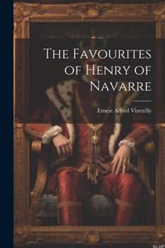 Paperback The Favourites of Henry of Navarre Book