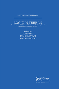 Paperback Logic in Tehran: Proceedings of the Workshop and Conference on Logic, Algebra, and Arithmetic, held October 18-22, 2003, Lecture Notes Book