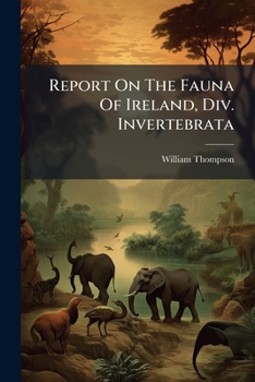 Paperback Report On The Fauna Of Ireland, Div. Invertebrata Book