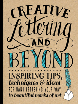 Paperback Creative Lettering and Beyond: Inspiring Tips, Techniques, and Ideas for Hand Lettering Your Way to Beautiful Works of Art Book