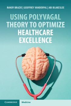 Paperback Using Polyvagal Theory to Optimize Healthcare Excellence Book