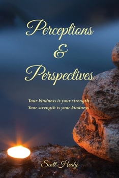 Paperback Perceptions & Perspectives: Your kindness is your strength. Your strength is your kindness Book