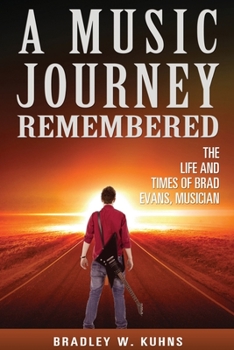 Paperback A Music Journey Remembered: The Life and Times of Brad Evans, Musician Book
