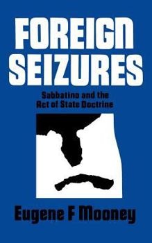 Paperback Foreign Seizures: Sabbatino and the Act of State Doctrine Book