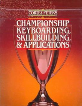 Hardcover Cortez Peters Championship Keyboarding, Skillbuilding & Applications Book