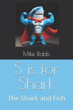 Paperback S is for Shark: The Shark and Fish Book