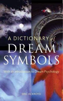 Paperback A Dictionary of Dream Symbols: With an Introduction to Dream Psychology Book