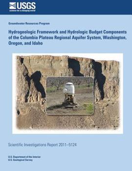 Paperback Hydrogeologic Framework and Hydrologic Budget Components of the Columbia Plateau Regional Aquifer System, Washington, Oregon, and Idaho Book