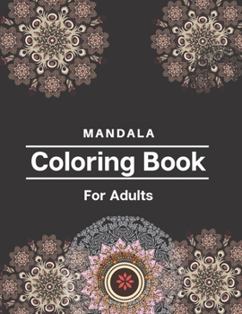 Mandala Coloring Book For Adults: 50 Stress Relieving Mandala Designs for Adult Relaxation