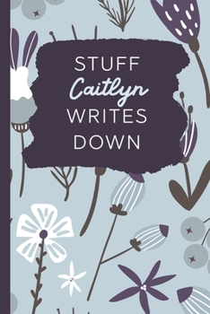 Paperback Stuff Caitlyn Writes Down: Personalized Journal / Notebook (6 x 9 inch) with 110 wide ruled pages inside [Soft Blue Pattern] Book