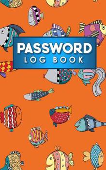 Paperback Password Log Book: Internet Password Booklet, Password Logbook, Password Diary, Username Password Book, Cute Funky Fish Cover Book