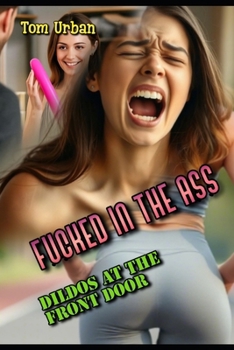 Paperback Fucked in the Ass: Dildos at the Front Door Book