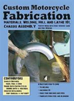 Hardcover Custom Motorcycle Fabrication: Materials, Welding, Mill and Lathe, Frame Construction Book