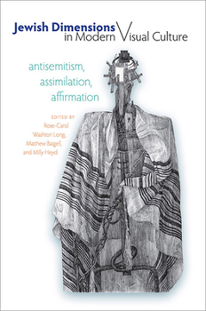 Hardcover Jewish Dimensions in Modern Visual Culture: Antisemitism, Assimilation, Affirmation Book