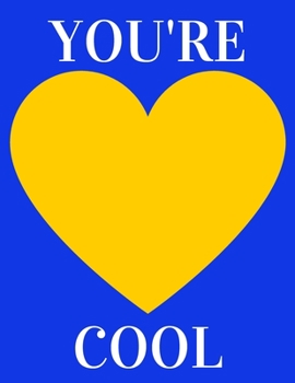 You're cool: Funny Romanitc Valentines Day Gifts for Him / Her ~ College-Ruled Paperback Notebook