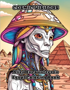 Paperback Cosmic Visitors: Alien Encounters in Egypt Coloring Book
