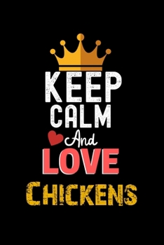 Paperback Keep Calm And Love Chickens Notebook - Chickens Funny Gift: Lined Notebook / Journal Gift, 120 Pages, 6x9, Soft Cover, Matte Finish Book