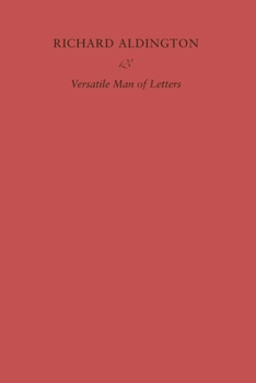 Paperback Richard Aldington: Versatile Man of Letters Book