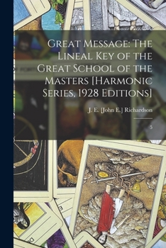 Paperback Great Message: The Lineal Key of the Great School of the Masters [Harmonic Series, 1928 Editions]: 5 Book