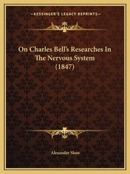 On Charles Bell's Researches In The Nervous System