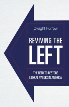 Hardcover Reviving the Left: The Need to Restore Liberal Values in America Book