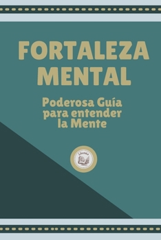Paperback Fortaleza Mental: Poderosa Gu?a Para Entender La Mente [Spanish] Book