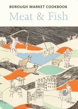 Hardcover The Borough Market Cookbook: Meat & Fish Book