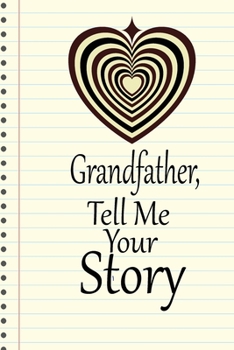 Grandfather, I want to hear your story: A guided journal to tell me your memories,keepsake questions.This is a great gift to ... family members, grandchildren life Birthday