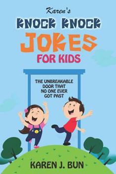Paperback Karen's Knock Knock Jokes For Kids: The Unbreakable Door That No One Ever Got Past Book