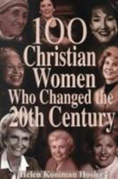 Paperback 100 Christian Women Who Changed the Century Book