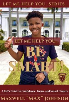 Paperback Let Me Help You...BE SMART: A Kid's Guide to Confidence, Focus, and Smart Choices Book