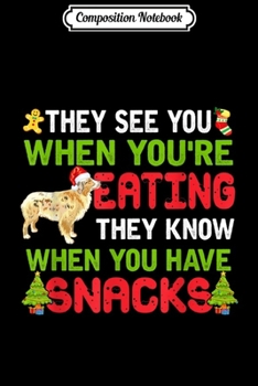Composition Notebook: Australian Shepherd Knows When You Have Snacks Xmas Gift  Journal/Notebook Blank Lined Ruled 6x9 100 Pages