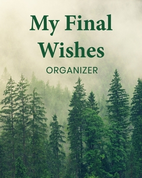 Paperback My Final Wishes Organizer: A Death Planning Checklist For Family Survivors Book