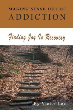 Paperback Making Sense Out of Addiction: Finding Joy in Recovery Book