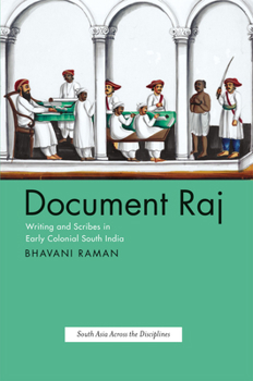 Hardcover Document Raj: Writing and Scribes in Early Colonial South India Book