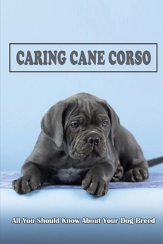 Paperback Caring Cane Corso: All You Should Know About Your Dog Breed: Diet And Nutrition For Cane Corso Book