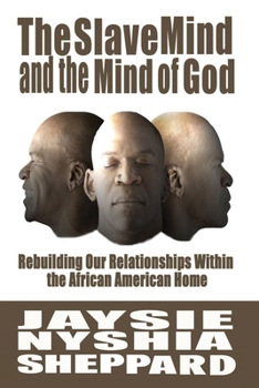 Paperback The Slave Mind and the Mind of God: Rebuilding Our Relationships Within the African American Home Book
