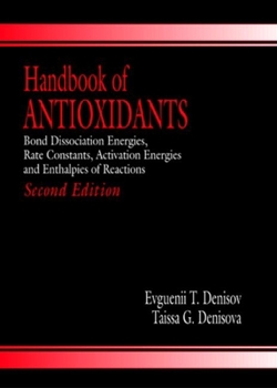 Hardcover Handbook of Antioxidants: Bond Dissociation Energies, Rate Constants, Activation Energies, and Enthalpies of Reactions, Second Edition Book