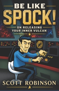 Paperback Be Like Spock!: On Releasing Your Inner Vulcan Book
