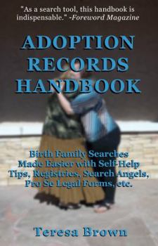 Paperback Adoption Records Handbook: Birth Family Searches Made Easier With Self-help Tips, Registries, Search Angels, Pro Se Legal Forms, Etc. Book