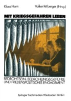 Paperback Mit Kriegsgefahren Leben: Bedrohtsein, Bedrohungsgefühle Und Friedenspolitisches Engagement [German] Book