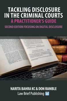 Paperback Tackling Disclosure in the Criminal Courts - A Practitioner's Guide (Second Edition Focusing on Digital Disclosure) Book