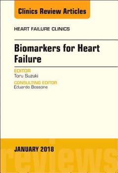 Biomarkers for Heart Failure, an Issue of Heart Failure Clinics: Volume 14-1