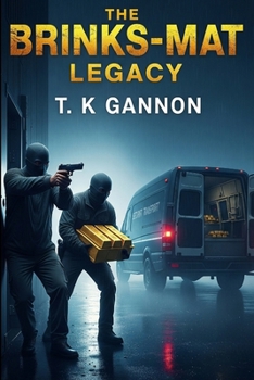 Paperback The Brink's-Mat Legacy: Britain's biggest gold heist. A fortune that vanished. A curse that never lifted. Book