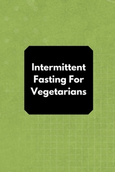 Paperback Intermittent Fasting For Vegetarians: Intermittent Fasting Tracker Book