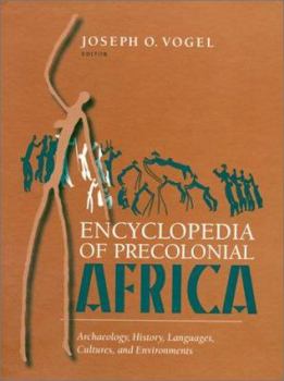 Encyclopedia Of Precolonial Africa: Archaeology, History, Languages, Cultures, And Environments