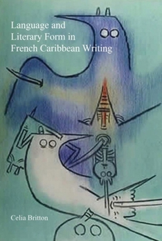 Hardcover Language and Literary Form in French Caribbean Writing Book