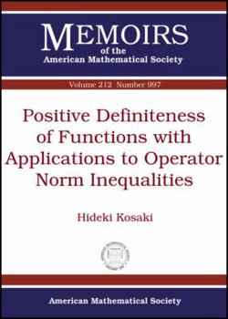 Paperback Positive Definiteness of Functions With Applications to Operator Norm Inequalities (Memoirs of the American Mathematical Society) Book