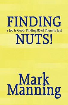 Paperback Finding a Job Is Good; Finding 86 of Them Is Just Nuts! Book