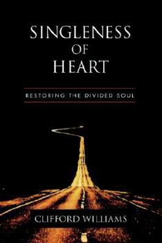 Paperback Singleness of Heart: Restoring the Divided Soul Book
